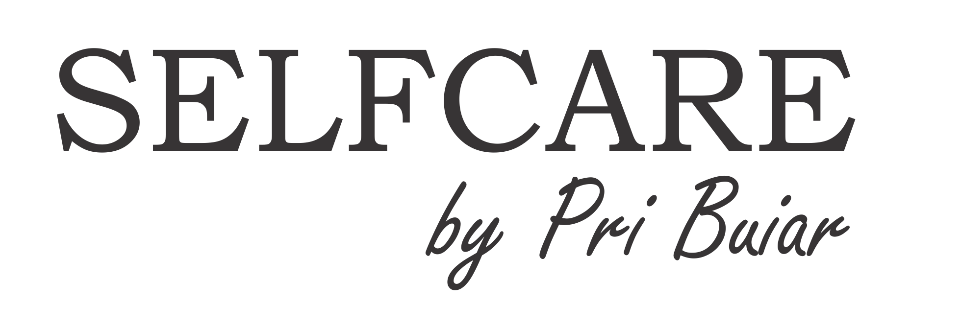 SELFCARE – By Pri Buiar